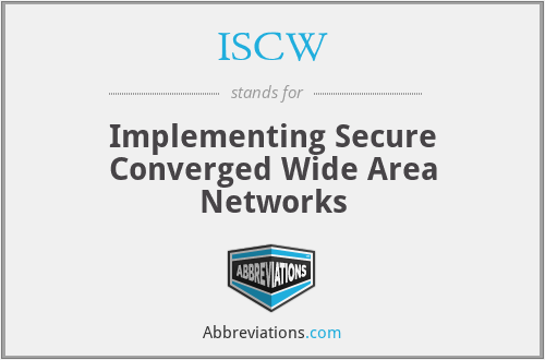 ISCW - Implementing Secure Converged Wide Area Networks