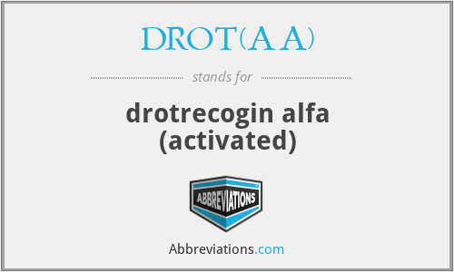 DROT(AA) - drotrecogin alfa (activated)
