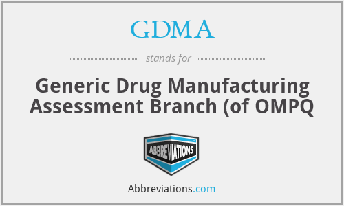 GDMA - Generic Drug Manufacturing Assessment Branch (of OMPQ