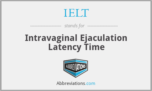 IELT - Intravaginal Ejaculation Latency Time