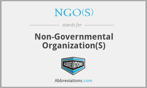 NGO(S) - Non-Governmental Organization(S)
