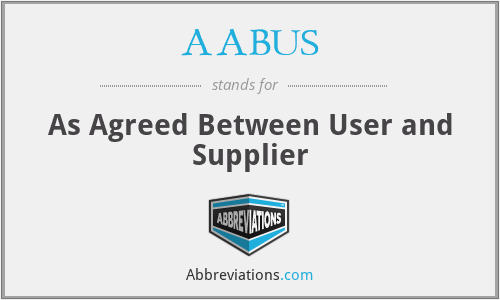 AABUS - As Agreed Between User and Supplier