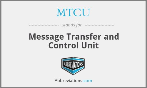 MTCU - Message Transfer and Control Unit