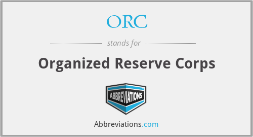 ORC - Organized Reserve Corps
