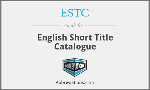 ESTC - English Short Title Catalogue