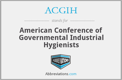 ACGIH - American Conference of Governmental Industrial Hygienists
