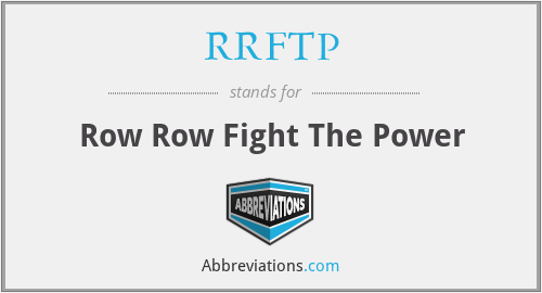 RRFTP - Row Row Fight The Power