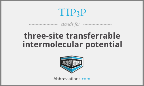 TIP3P - three-site transferrable intermolecular potential