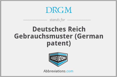 DRGM - Deutsches Reich Gebrauchsmuster (German patent)