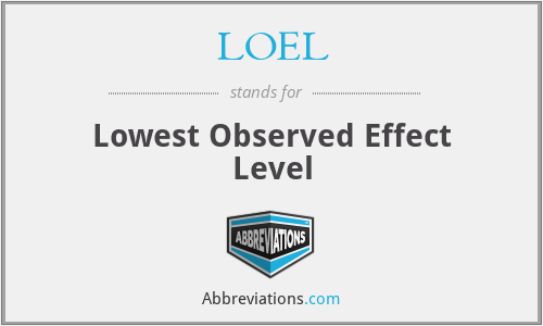 LOEL - Lowest Observed Effect Level