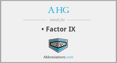 AHG - • Factor IX