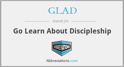 GLAD - Go Learn About Discipleship