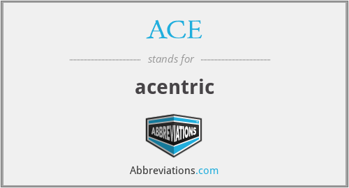 ACE - acentric