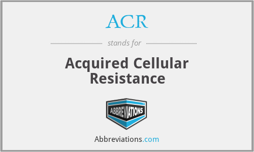 ACR - Acquired Cellular Resistance