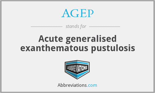 AGEP - Acute generalised exanthematous pustulosis