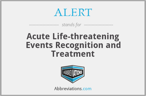 ALERT - Acute Life-threatening Events Recognition and Treatment