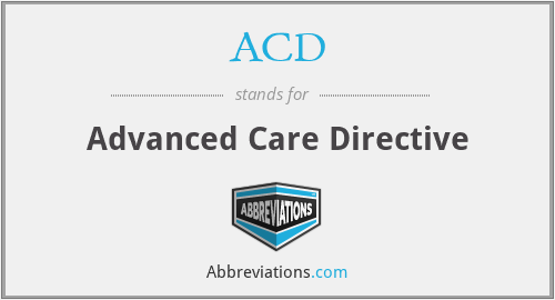 ACD - Advanced Care Directive