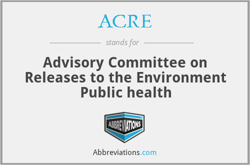 ACRE - Advisory Committee on Releases to the Environment Public health
