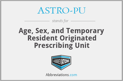 ASTRO-PU - Age, Sex, and Temporary Resident Originated Prescribing Unit