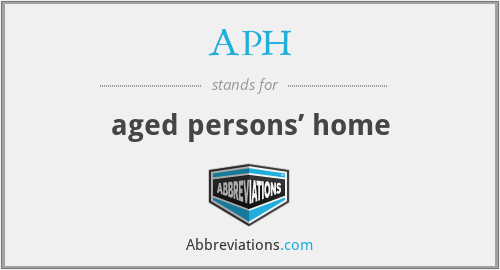 APH - aged persons’ home