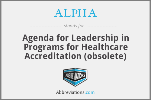 ALPHA - Agenda for Leadership in Programs for Healthcare Accreditation (obsolete)