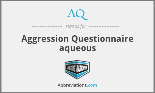 AQ - Aggression Questionnaire aqueous