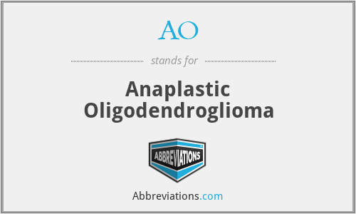 AO - Anaplastic Oligodendroglioma