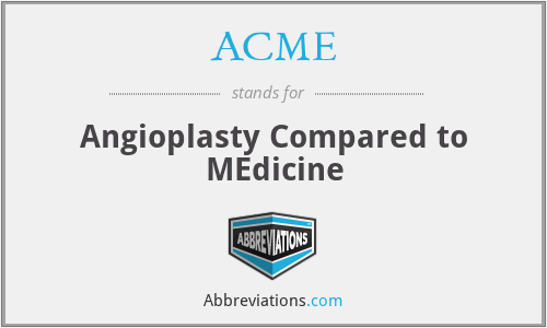 ACME - Angioplasty Compared to MEdicine