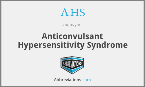 AHS - Anticonvulsant Hypersensitivity Syndrome