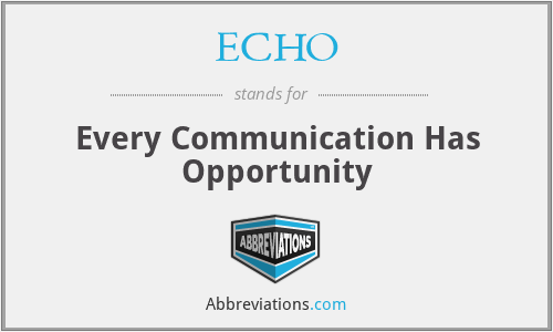 ECHO - Every Communication Has Opportunity