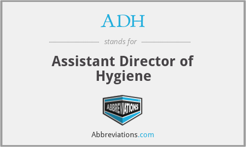 ADH - Assistant Director of Hygiene