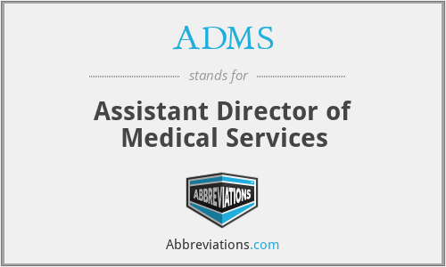 ADMS - Assistant Director of Medical Services