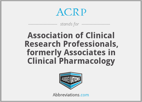 ACRP - Association of Clinical Research Professionals, formerly Associates in Clinical Pharmacology