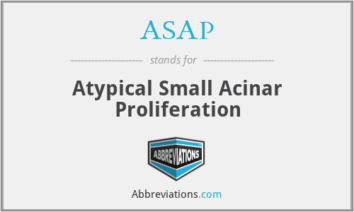 ASAP - Atypical Small Acinar Proliferation