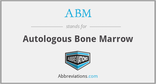 ABM - Autologous Bone Marrow