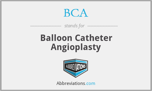 BCA - Balloon Catheter Angioplasty