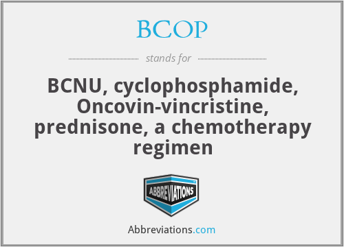 BCOP - BCNU, cyclophosphamide, Oncovin-vincristine, prednisone, a chemotherapy regimen