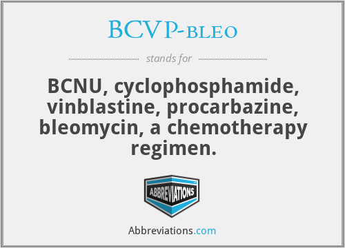BCVP-bleo - BCNU, cyclophosphamide, vinblastine, procarbazine, bleomycin, a chemotherapy regimen.