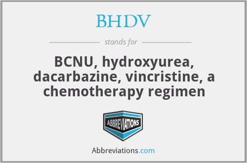BHDV - BCNU, hydroxyurea, dacarbazine, vincristine, a chemotherapy regimen