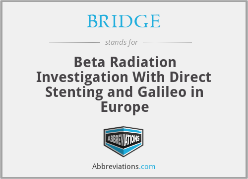 BRIDGE - Beta Radiation Investigation With Direct Stenting and Galileo in Europe