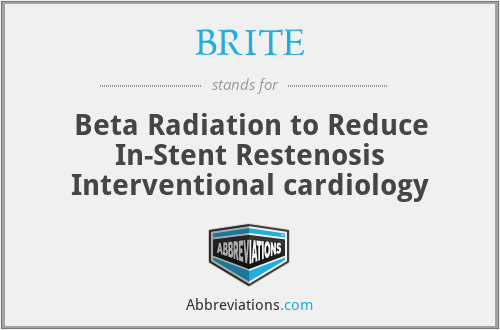 BRITE - Beta Radiation to Reduce In-Stent Restenosis Interventional cardiology