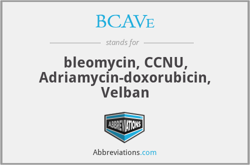 BCAVe - bleomycin, CCNU, Adriamycin-doxorubicin, Velban
