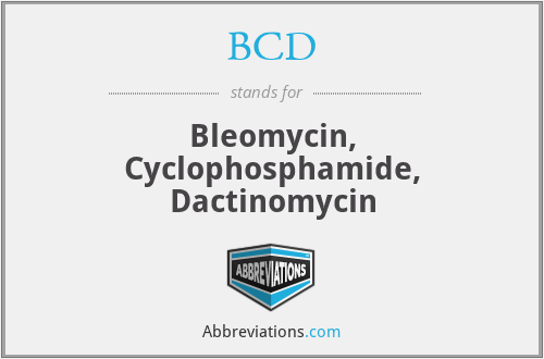 BCD - Bleomycin, Cyclophosphamide, Dactinomycin