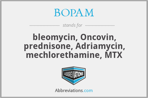 BOPAM - bleomycin, Oncovin, prednisone, Adriamycin, mechlorethamine, MTX