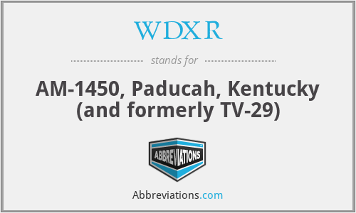WDXR - AM-1450, Paducah, Kentucky (and formerly TV-29)