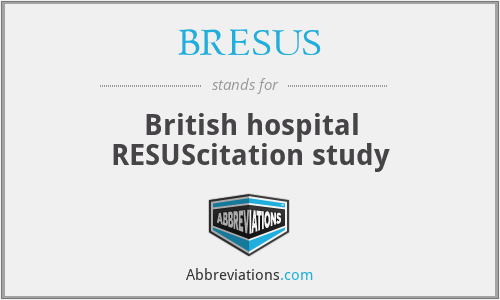 BRESUS - British hospital RESUScitation study
