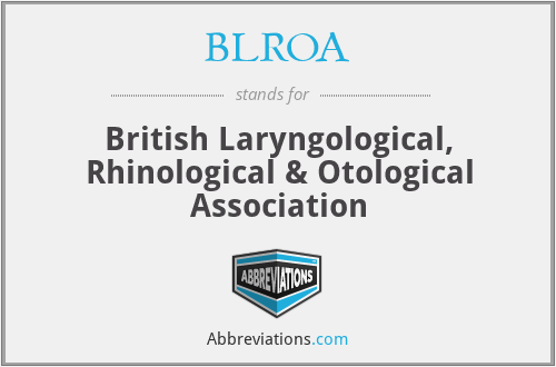BLROA - British Laryngological, Rhinological & Otological Association