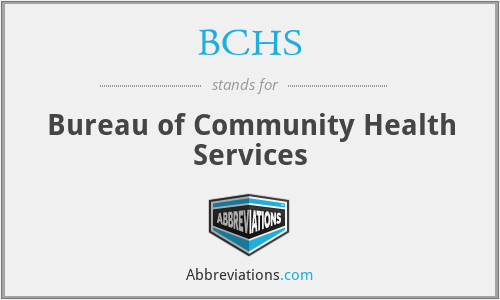 BCHS - Bureau of Community Health Services