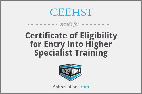 CEEHST - Certificate of Eligibility for Entry into Higher Specialist Training