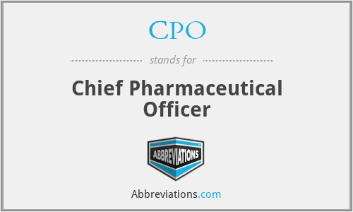 CPO - Chief Pharmaceutical Officer